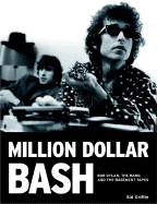 Million Dollar bash: Bob Dylan, the Band, and the Basement Tapes