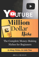 Million Dollar YouTube Niche: Complete Money-Making Niches for Beginners