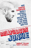 Millionaire Junkie: My Journey Down to Heroin - and Back
