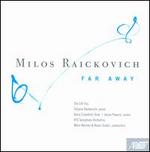 Milos Raickovich: Far Away