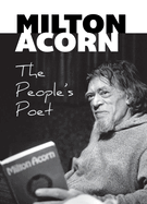 Milton Acorn: The People� (Tm)S Poet