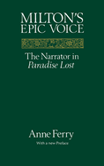 Milton's Epic Voice: The Narrator in Paradise Lost