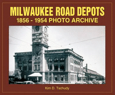 Milwaukee Road Depots 1856-1954 Photo Archive