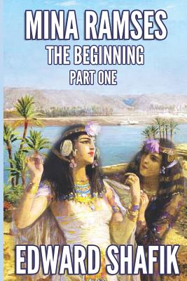 Mina Ramses: Part One: The Beginning - Shafik, Edward