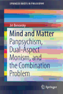 Mind and Matter: Panpsychism, Dual-Aspect Monism, and the Combination Problem