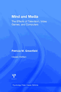 Mind and Media: The Effects of Television, Video Games, and Computers
