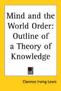 Mind and the World-Order: Outline of a Theory of Knowledge