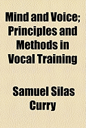 Mind and Voice; Principles and Methods in Vocal Training