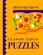 Mind-Bending Classic Logic Puzzles