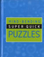 Mind Bending Super Quick Puzzles