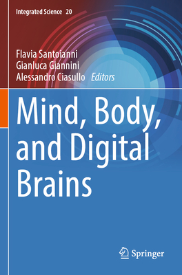 Mind, Body, and Digital Brains - Santoianni, Flavia (Editor), and Giannini, Gianluca (Editor), and Ciasullo, Alessandro (Editor)