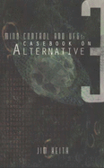 Mind Control and UFOs: Casebook on Alternative 3