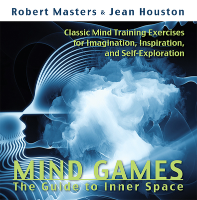 Mind Games: The Guide to Inner Space - Masters Phd, Robert, and Houston, Jean
