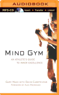 Mind Gym: An Athlete's Guide to Inner Excellence