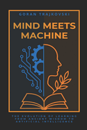 Mind Meets Machine: The Evolution of Learning from Ancient Wisdom to Artificial Intelligence