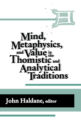 Mind Metaphysics Value Thomistic - Haldane, John (Editor)