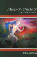 Mind on the Run: A Bipolar Chronicle