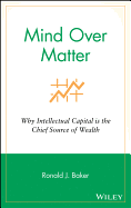 Mind Over Matter: Why Intellectual Capital Is the Chief Source of Wealth
