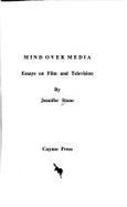 Mind Over Media: Essays on Film and Television