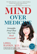 Mind Over Medicine: Scientific Proof That You Can Heal Yourself