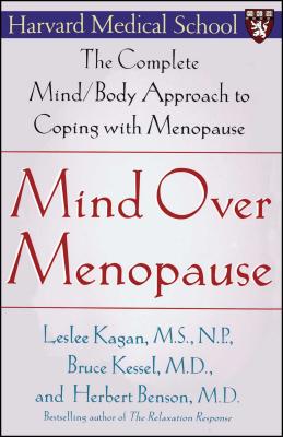 Mind Over Menopause - Benson, Herbert, and Kagan, Leslee, and Kessel, Bruce