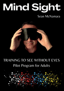 Mind Sight: TRAINING TO SEE WITHOUT EYES Pilot Program for Adults