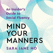 Mind Your Manners: An insider's Guide to Social Fluency