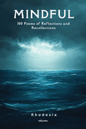 Mindful 100 Poems of Reflections and Recollections