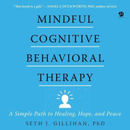 Mindful Cognitive Behavioral Therapy: A Simple Path to Healing, Hope, and Peace