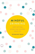 Mindful Drinking: How Cutting Down Can Change Your Life