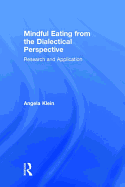Mindful Eating from the Dialectical Perspective: Research and Application