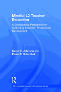 Mindful L2 Teacher Education: A Sociocultural Perspective on Cultivating Teachers' Professional Development