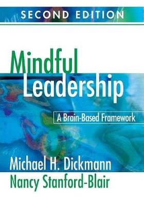 Mindful Leadership: A Brain-Based Framework - Dickmann, Michael H, and Stanford-Blair, Nancy
