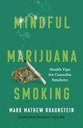Mindful Marijuana Smoking: Health Tips for Cannabis Smokers