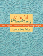 Mindful Meandering: 132 Original Continuous-Line Quilting Designs