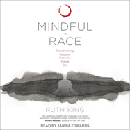 Mindful of Race: Transforming Racism from the Inside Out