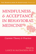 Mindfulness and Acceptance in Behavioral Medicine: Current Theory and Practice