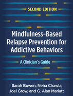 Mindfulness-Based Relapse Prevention for Addictive Behaviors: A Clinician's Guide