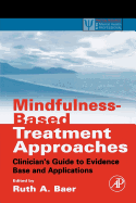 Mindfulness-Based Treatment Approaches: Clinician's Guide to Evidence Base and Applications
