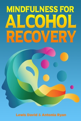Mindfulness for Alcohol Recovery: Making Peace With Drinking - David, Lewis