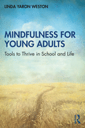 Mindfulness for Young Adults: Tools to Thrive in School and Life