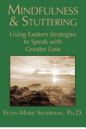 Mindfulness & Stuttering: Using Eastern Strategies to Speak with Greater Ease