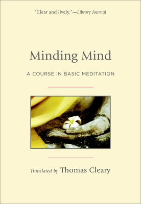 Minding Mind: A Course in Basic Meditation - Cleary, Thomas (Translated by)