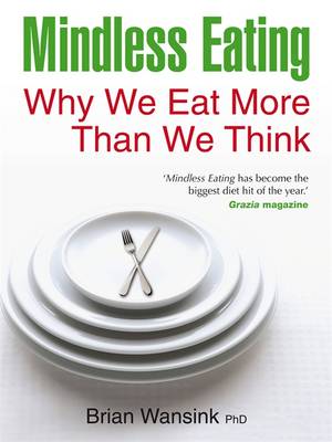 Mindless Eating - Wansink, Brian