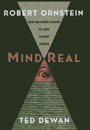 Mindreal: How the Mind Creates Its Own Virtual Reality
