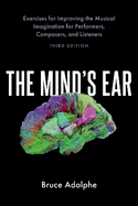 Mind's Ear: Exercises for Improving the Musical Imagination for Performers, Composers, and Listeners