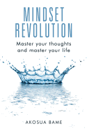 Mindset Revolution: Master Your Thoughts and Master Your Life