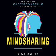 Mindsharing: The Art of Crowdsourcing Everything