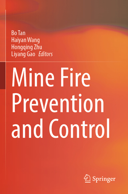Mine Fire Prevention and Control - Tan, Bo (Editor), and Wang, Haiyan (Editor), and Zhu, Hongqing (Editor)