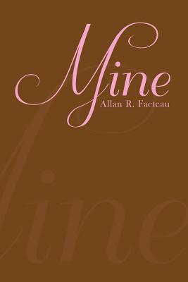 Mine - Facteau, Allan R